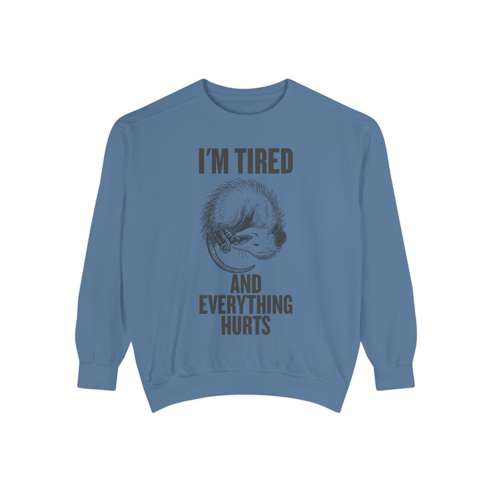 I'm Tired and Everything Hurts - Possum Crewneck Sweatshirt