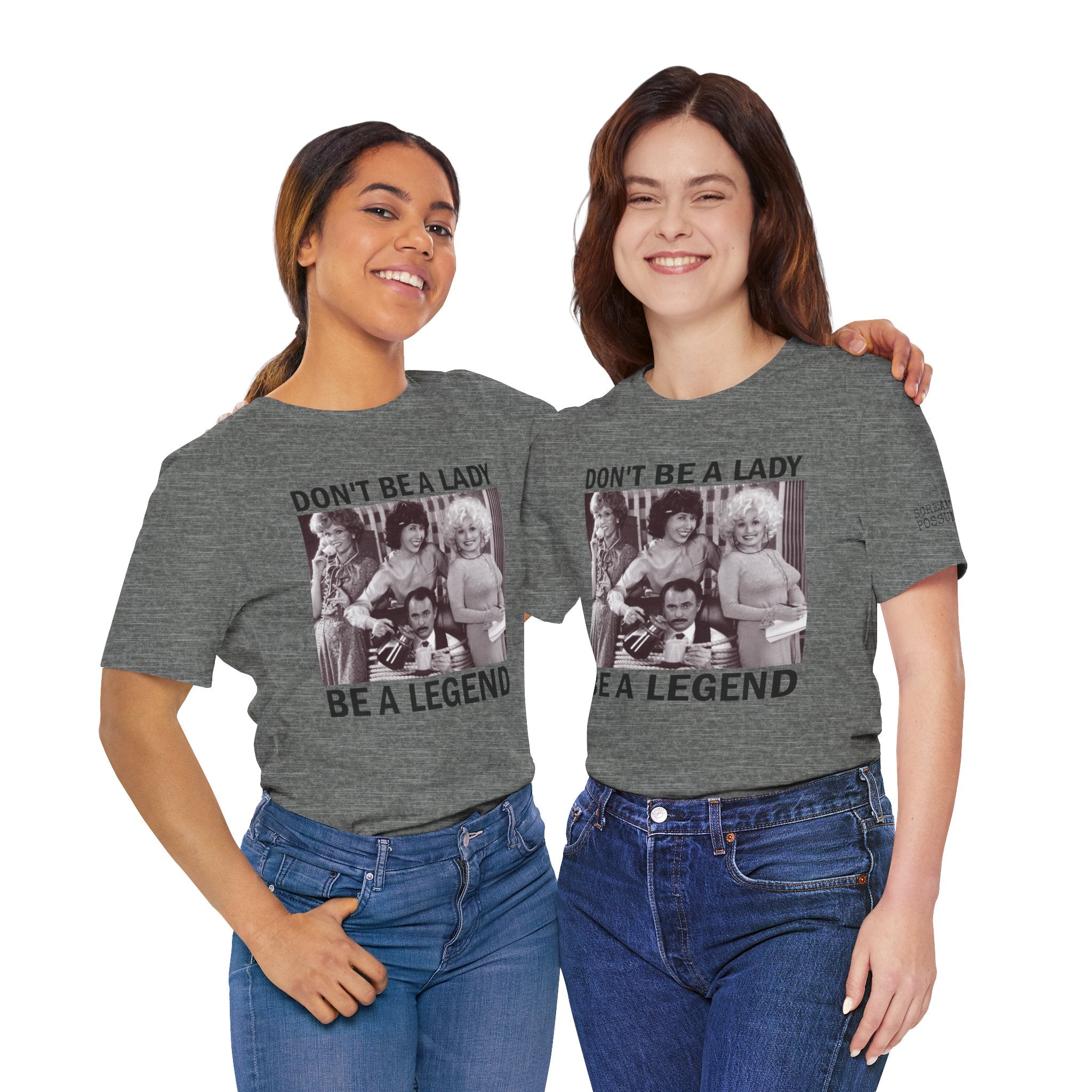 Don't Be a Lady — Be a Legend Tee