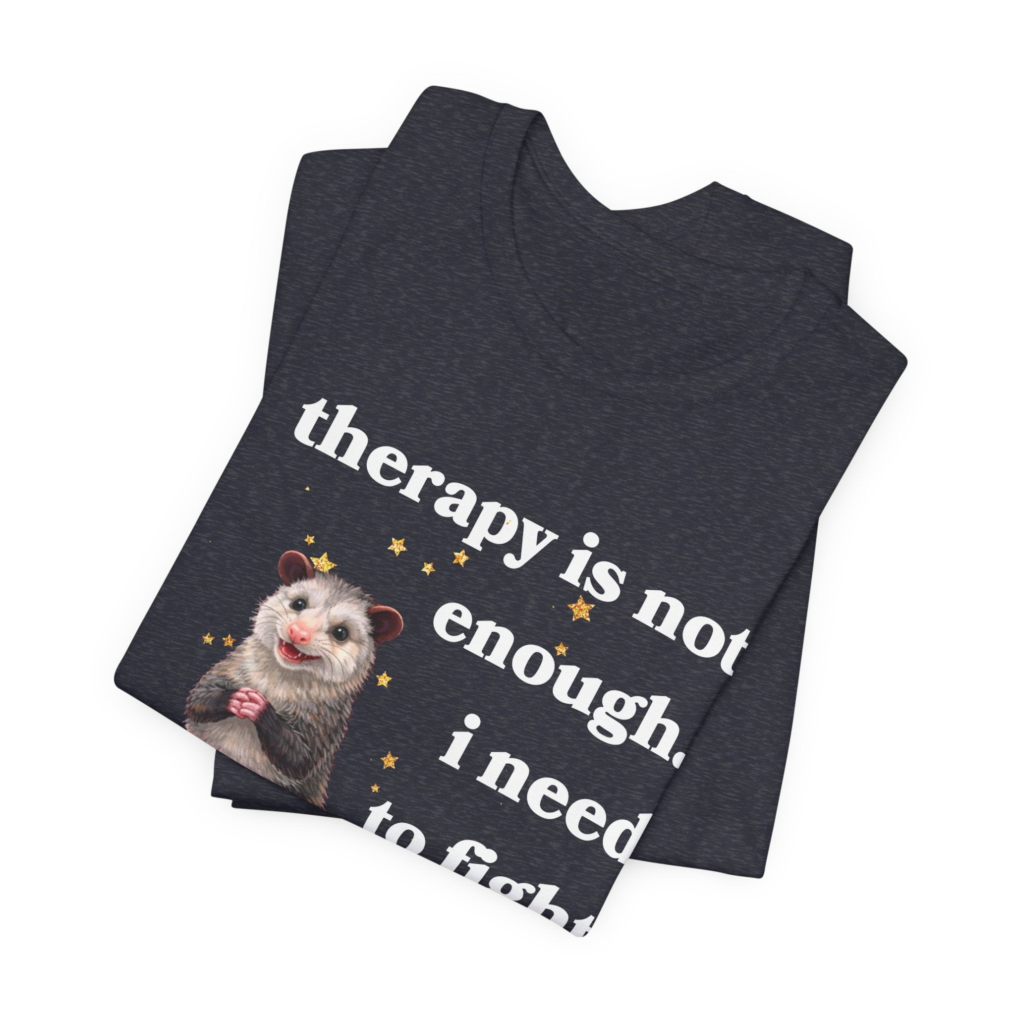 therapy is not enough. i need to fight the government Bella + Canvas T-shirt