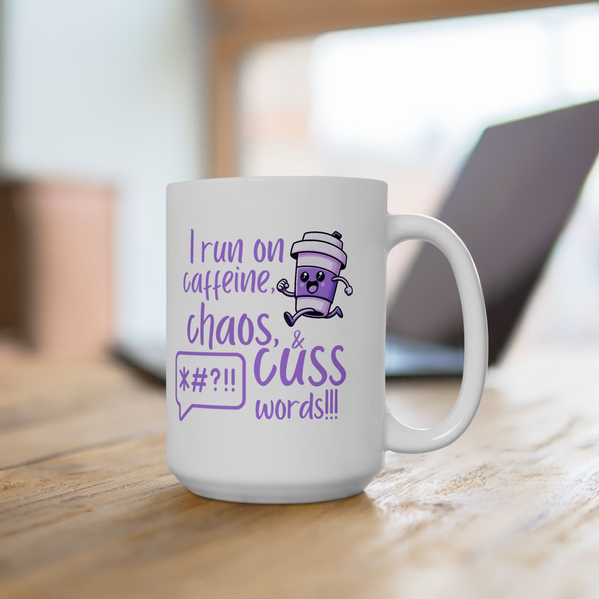 I Run on Caffeine, Chaos, and Cuss Words! Ceramic Mug for Coffee Lovers, Funny Gift for Friends, Perfect for Birthdays and Everyday Fun