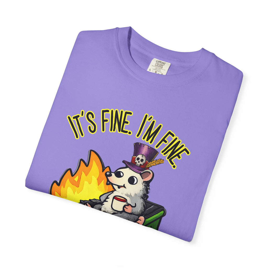 It’s Fine Dumpster Fire Comfort Colors T-Shirt