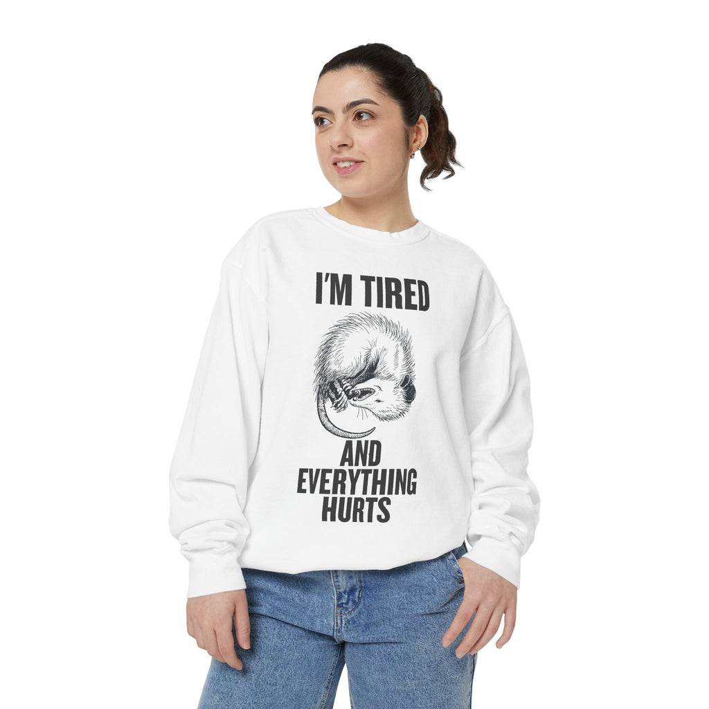 I'm Tired and Everything Hurts - Possum Crewneck Sweatshirt