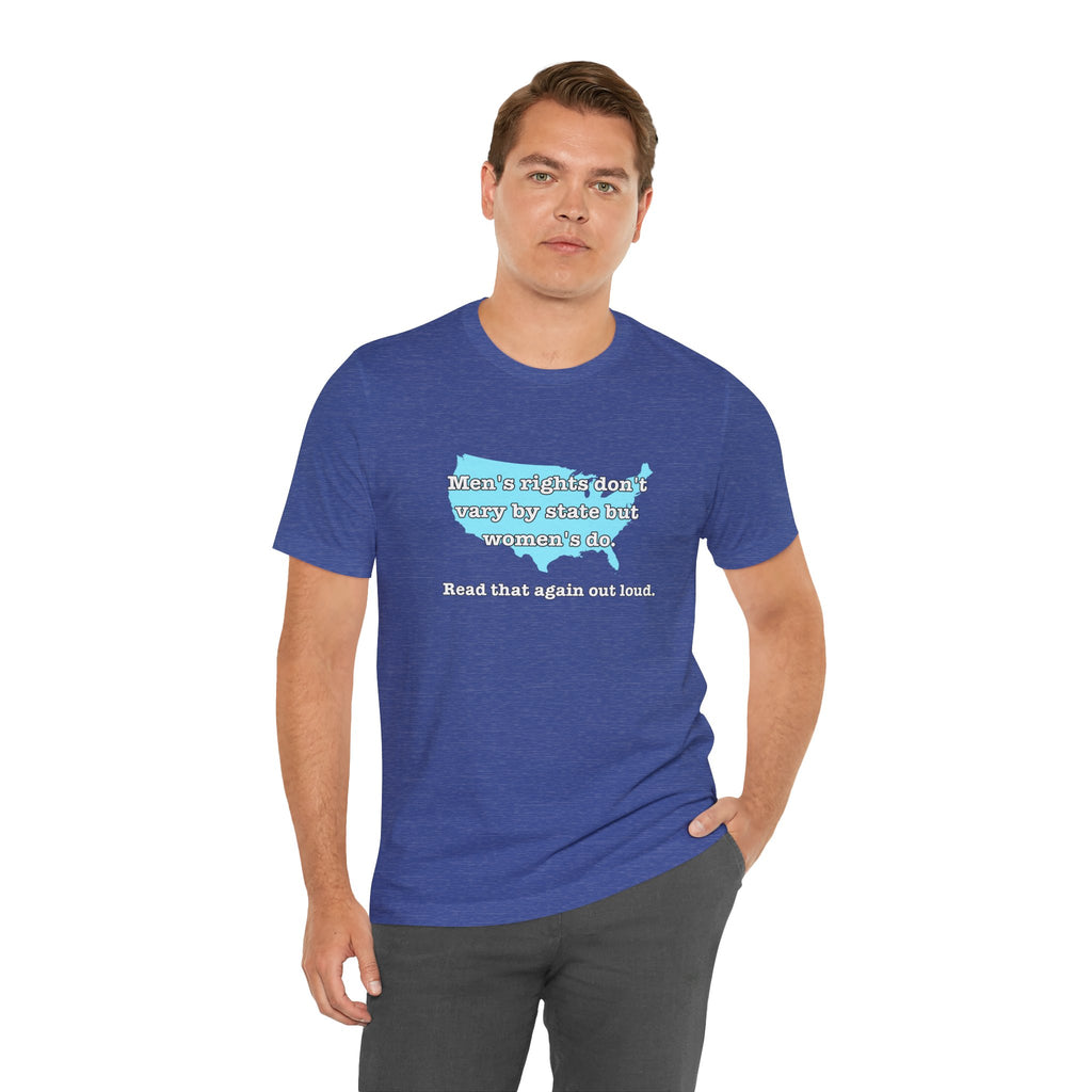 Men's Rights Don't Vary By State But Women's Do Vintage Feminist GraphicBella + Canvas T-Shirt