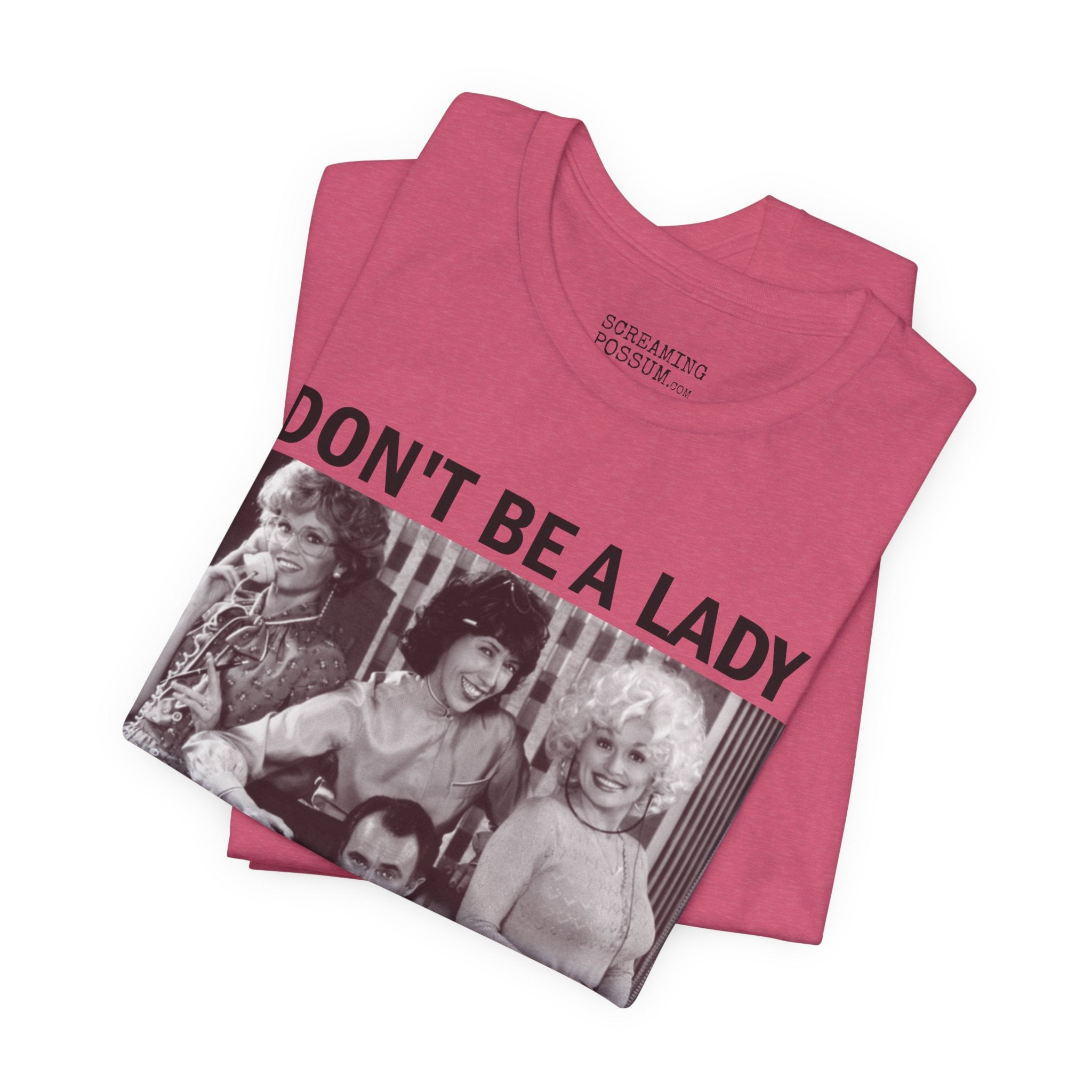 Don't Be a Lady — Be a Legend Tee