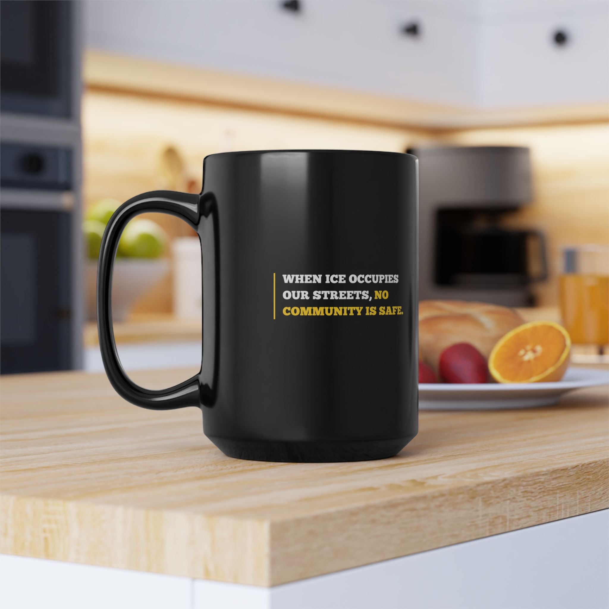 "When ICE Roams Our Streets, No Community Is Safe." Black Coffee Mug(11oz & 15oz)