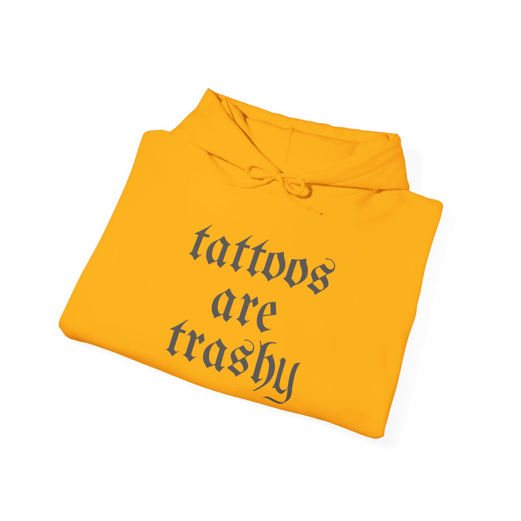 Tattoos Are Trashy Pullover Gildan Hoodie