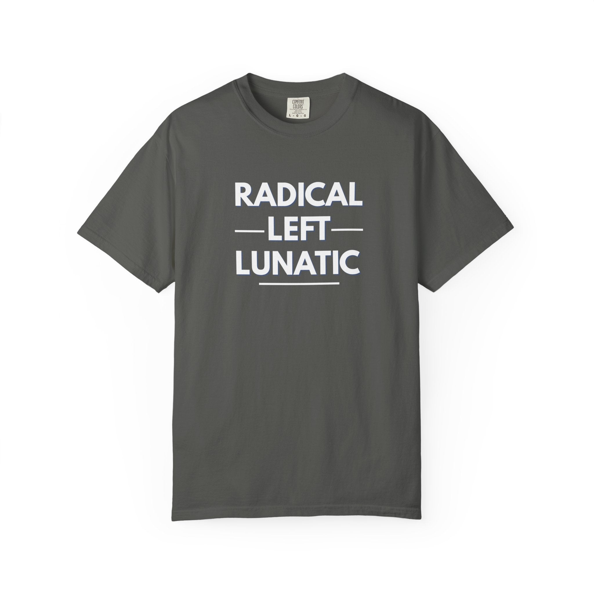Radical Left Lunatic Comfort Colors T-Shirt
