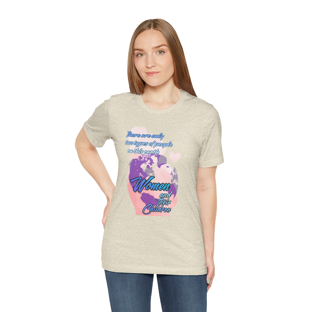 Women and Girls Unite Tee — 'There are only two types of people on this earth' Feminist Graphic T-Shirt