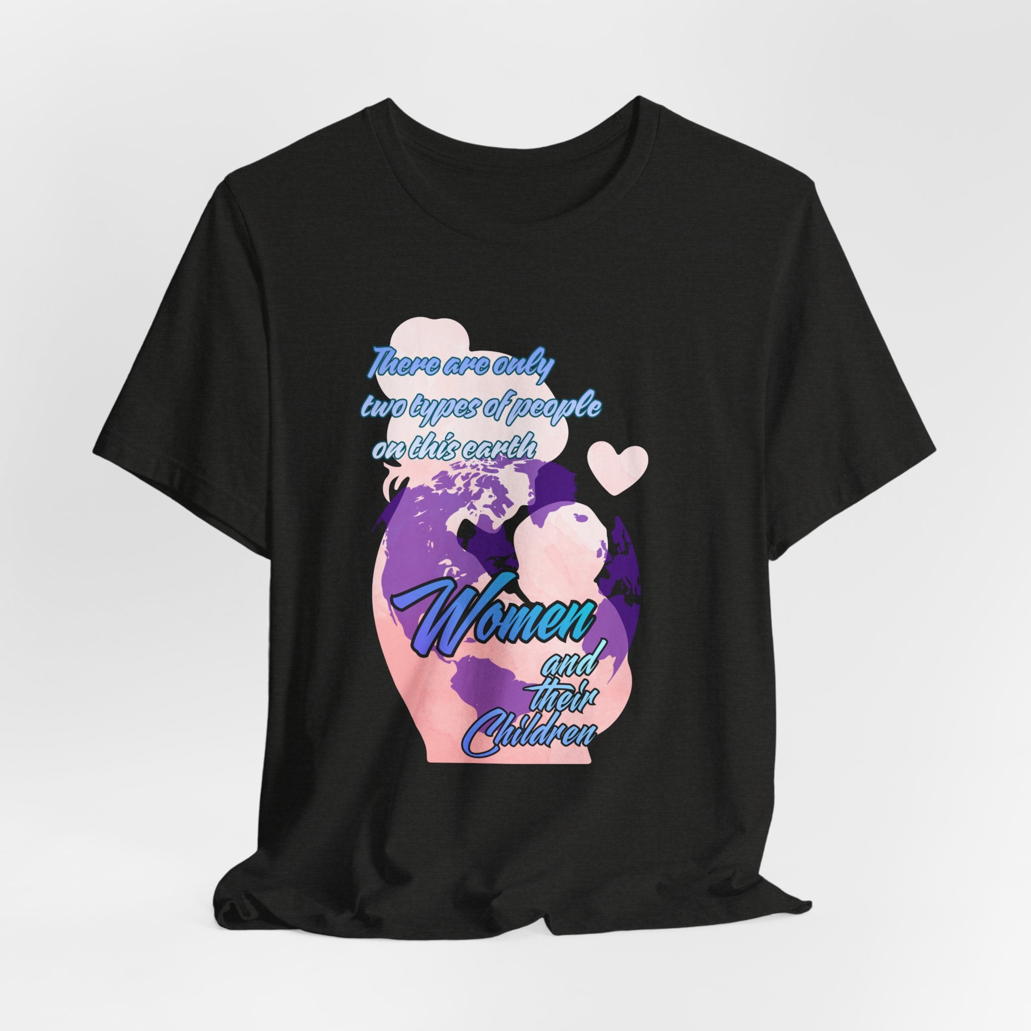 Women and Girls Unite Tee — 'There are only two types of people on this earth' Feminist Graphic T-Shirt