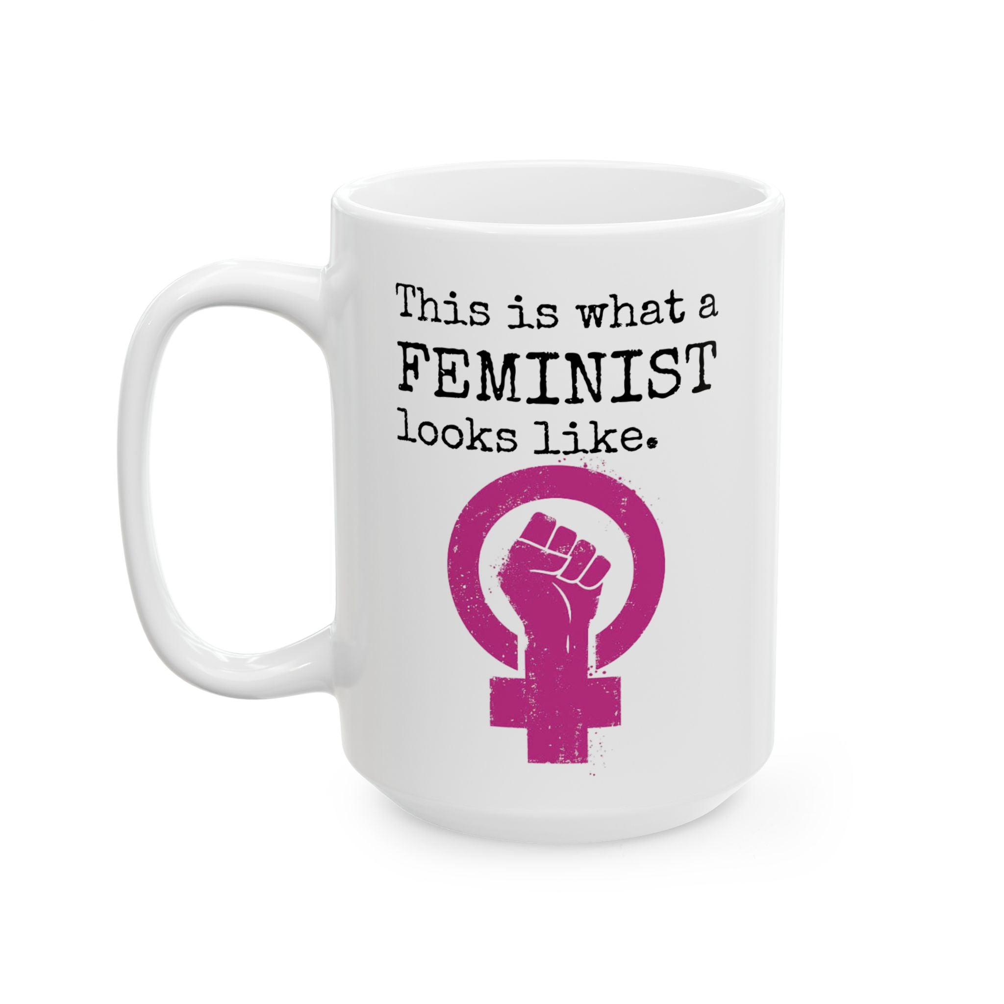 This Is What A Feminist Looks Like Ceramic Coffee Mug 11oz/15oz