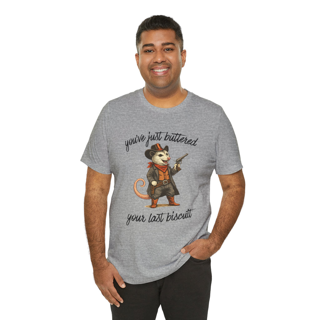 You've Just Buttered Your Last Biscuit T‑Shirt — Cowboy Possum Graphic Tee
