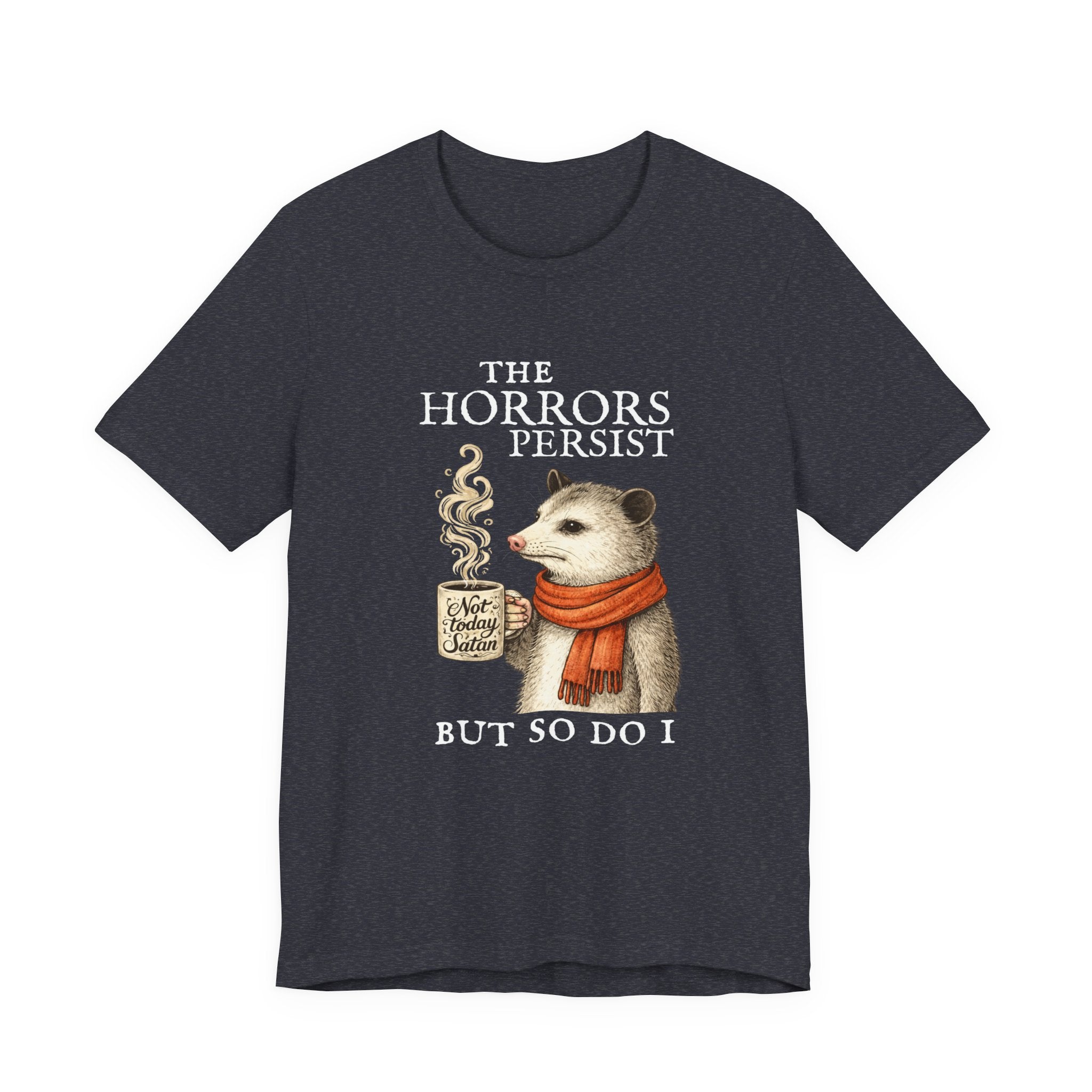 The Horrors Persist But So Do I Possum T-shirt