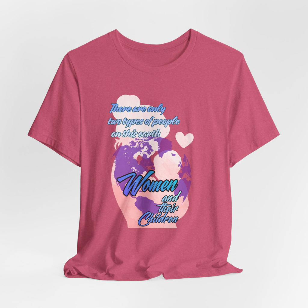 Women and Girls Unite Tee — 'There are only two types of people on this earth' Feminist Graphic T-Shirt