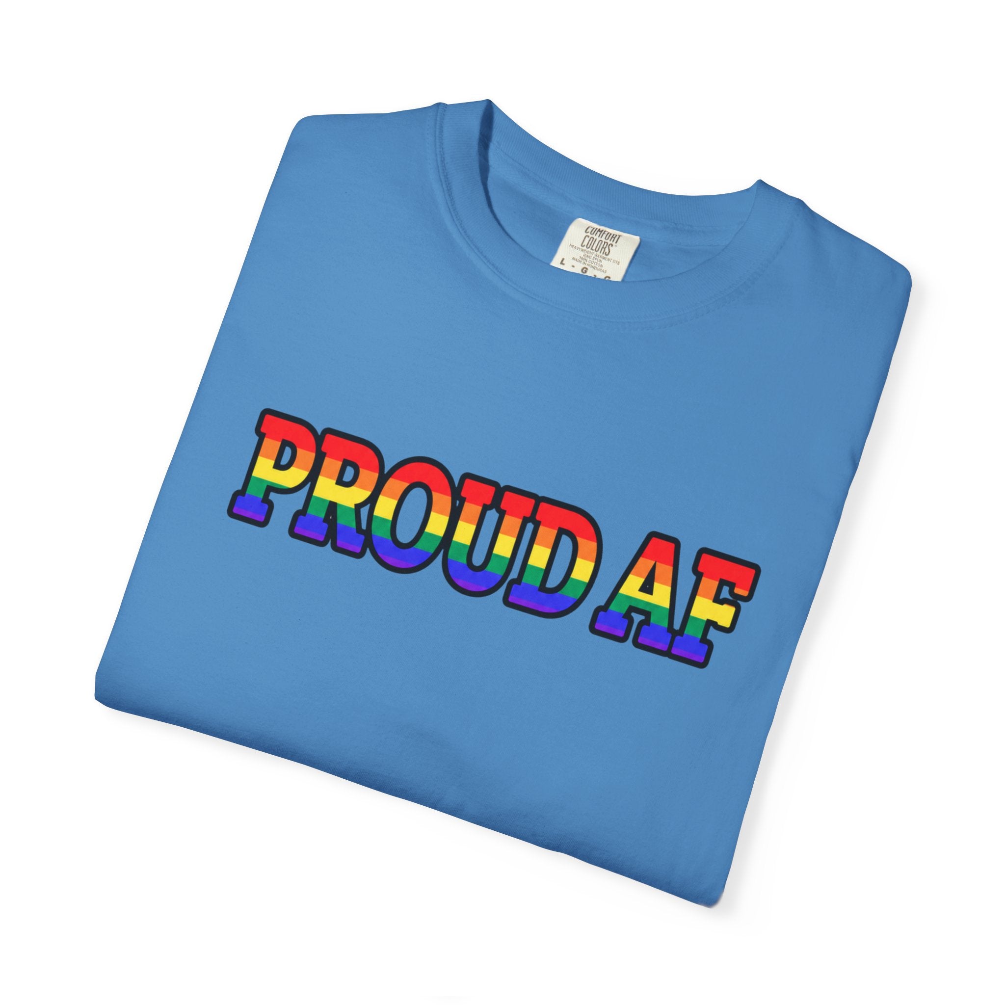 Proud AF Rainbow Pride Comfort Colors T-Shirt