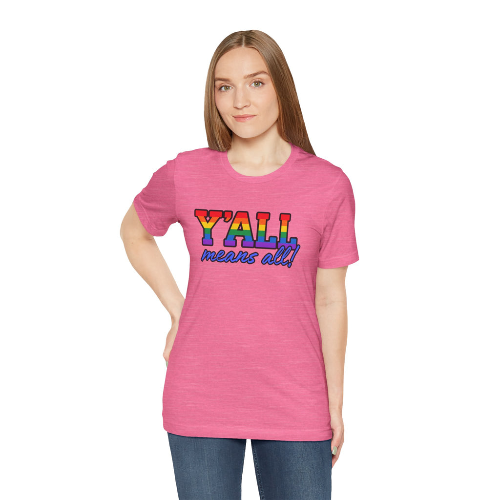 Y'ALL Means All Rainbow Pride Bella + Canvas T-Shirt