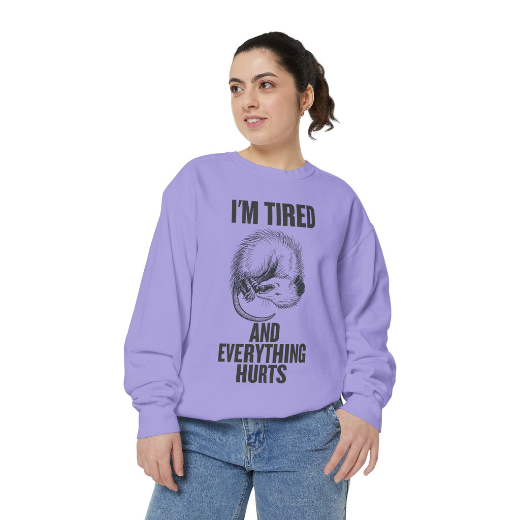 I'm Tired and Everything Hurts - Possum Crewneck Sweatshirt