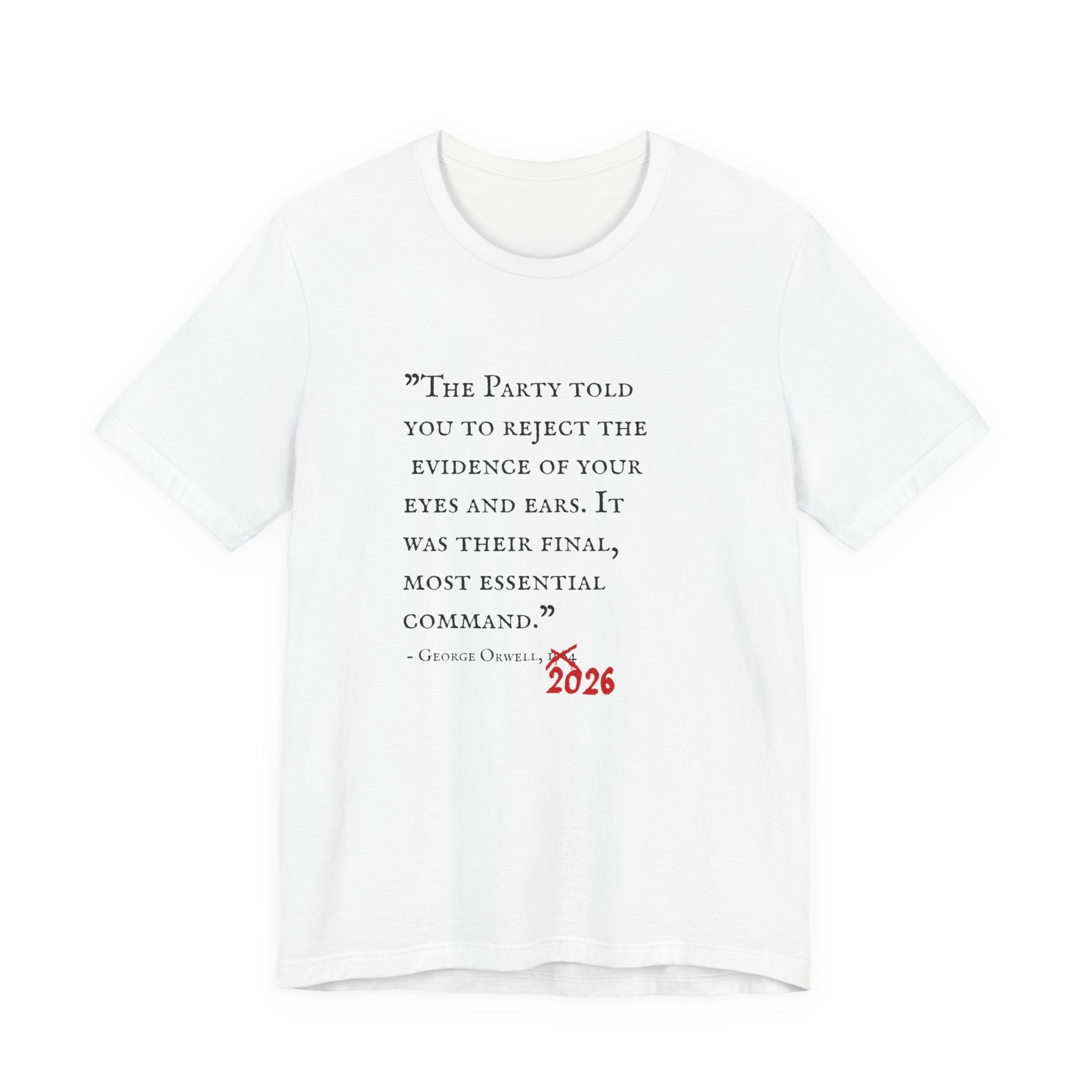 1984 Vs 2026 George Orwell Quote Bella + Canvas T-ShirtShirt