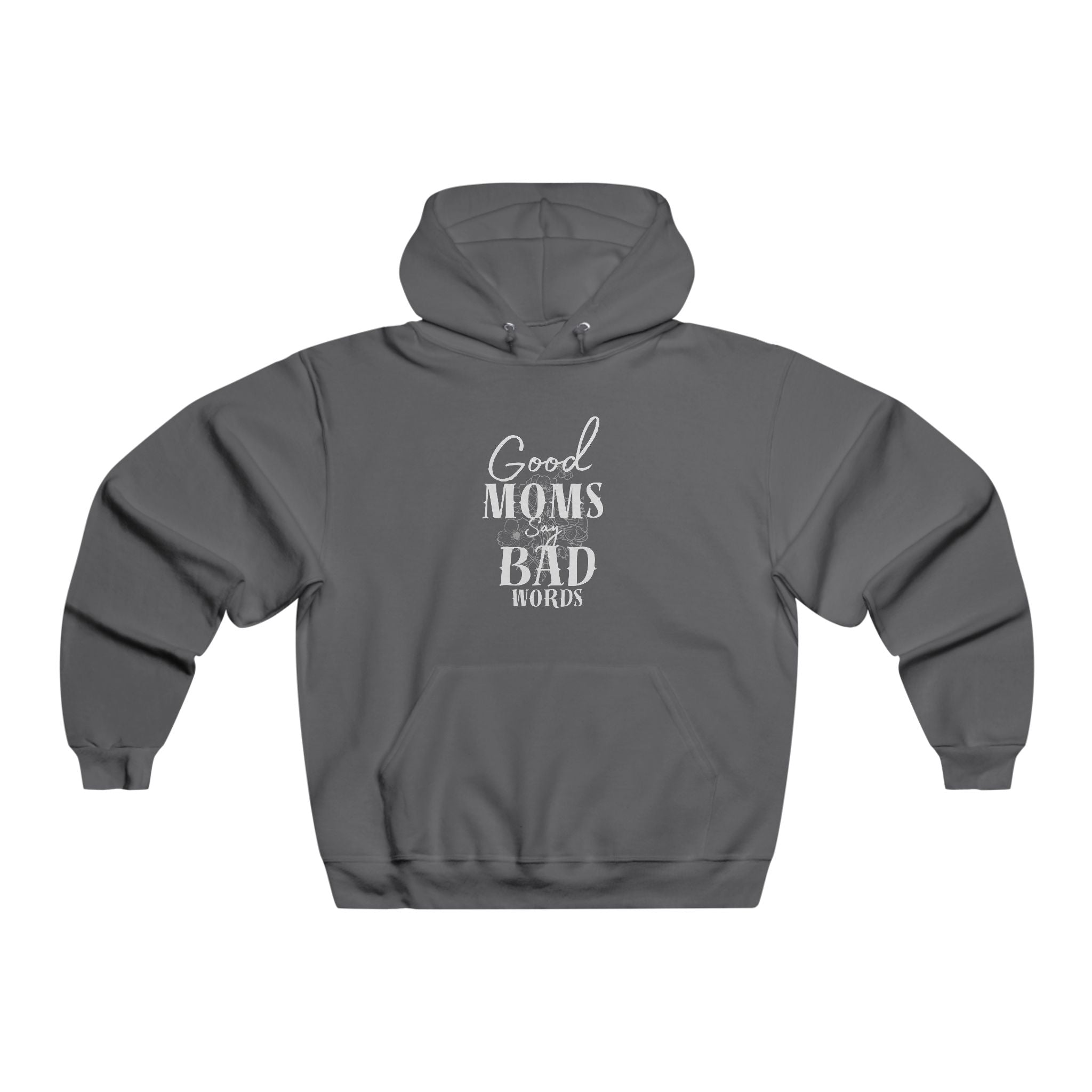 Good Moms Say Bad Words NUBLEND Hooded Pullover Swatshirt