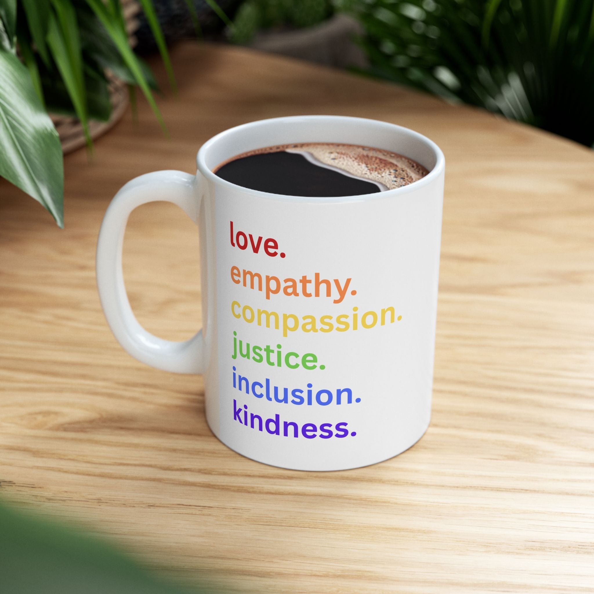 Love, Empathy, Compassion, Inclusion, Justice, Kindness DEI Ceramic Mug (11oz & 15oz)