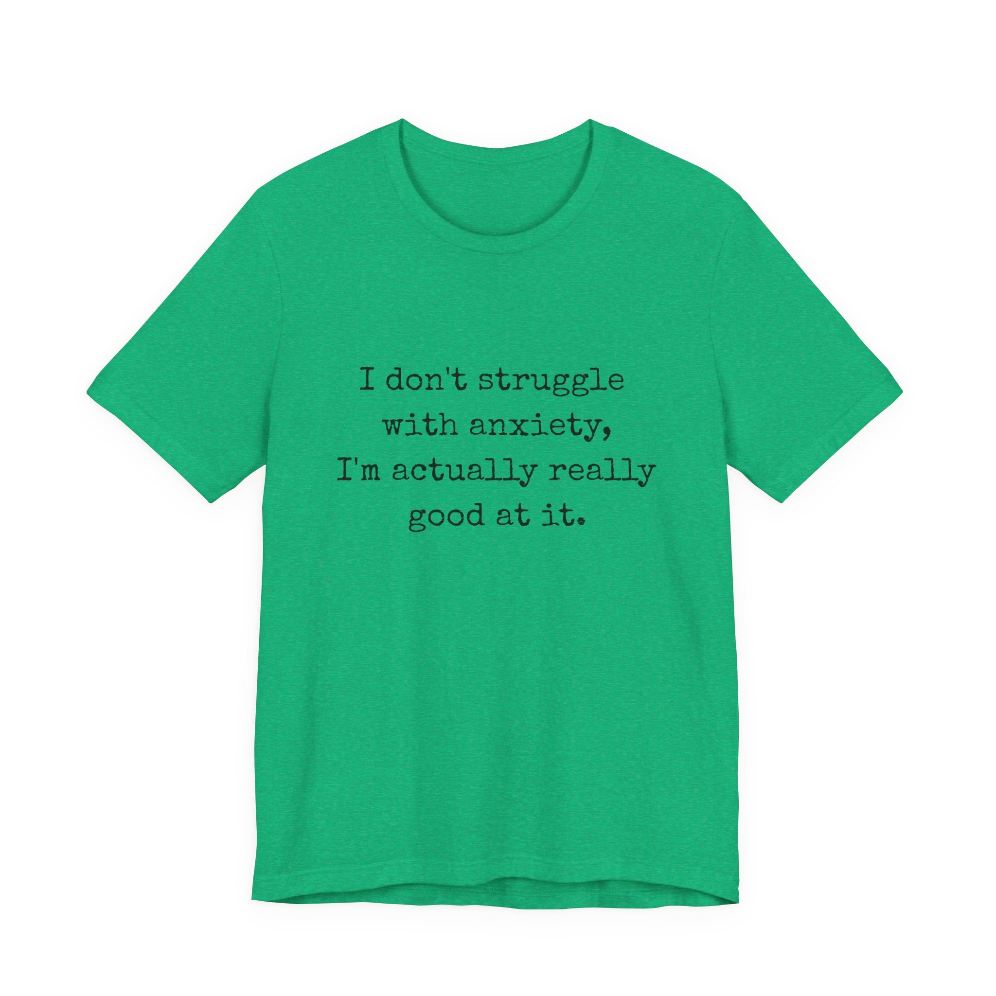 Actually Really Good At Anxiety Bella + Canvas Tee