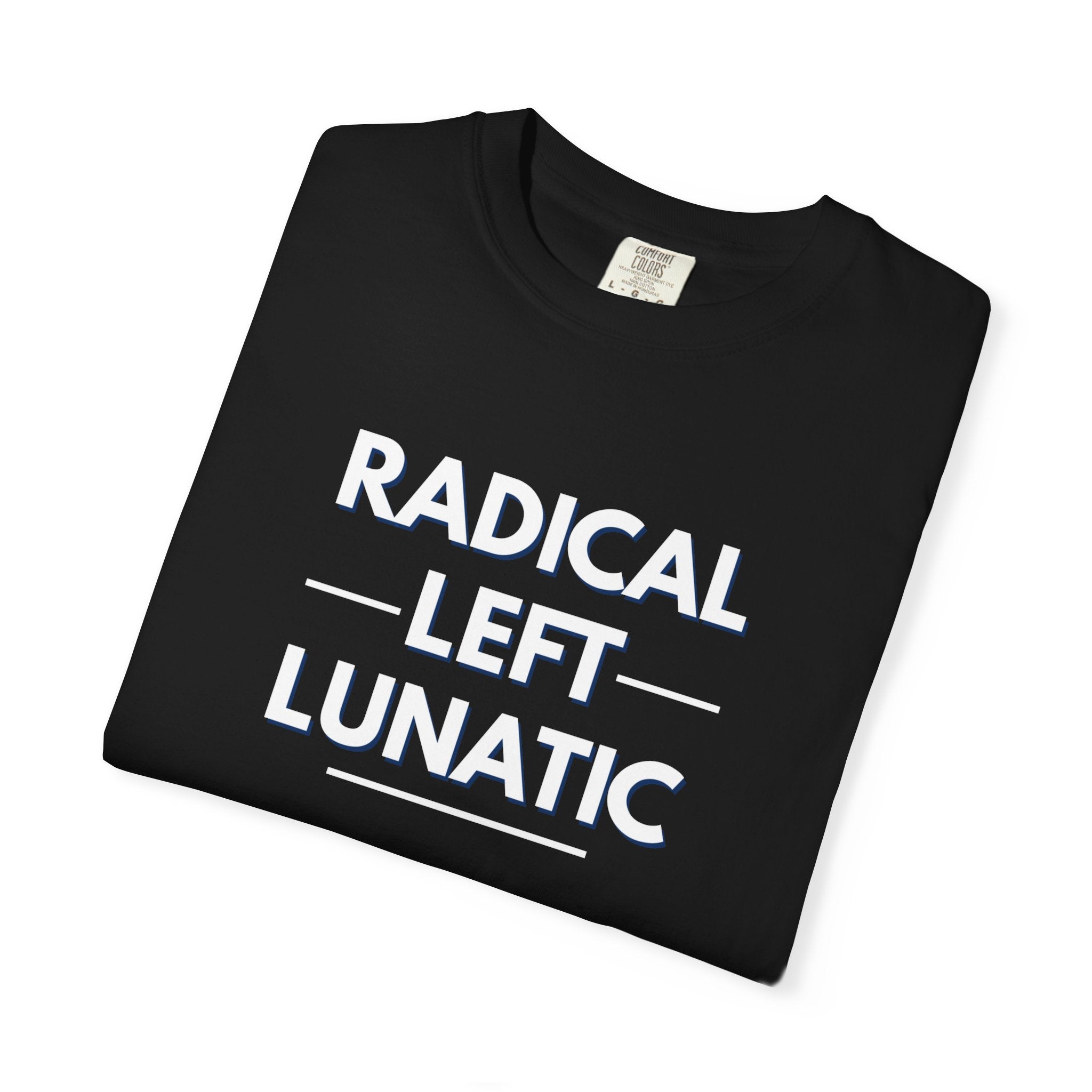 Radical Left Lunatic Comfort Colors T-Shirt