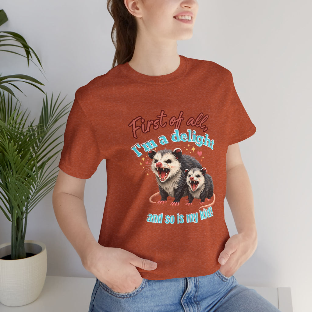 Mother’s Day 2026 “First of all I’m a delight (and so is my kid)” Mama Possum & 1 Kid Bella + Canvas T-Shirt