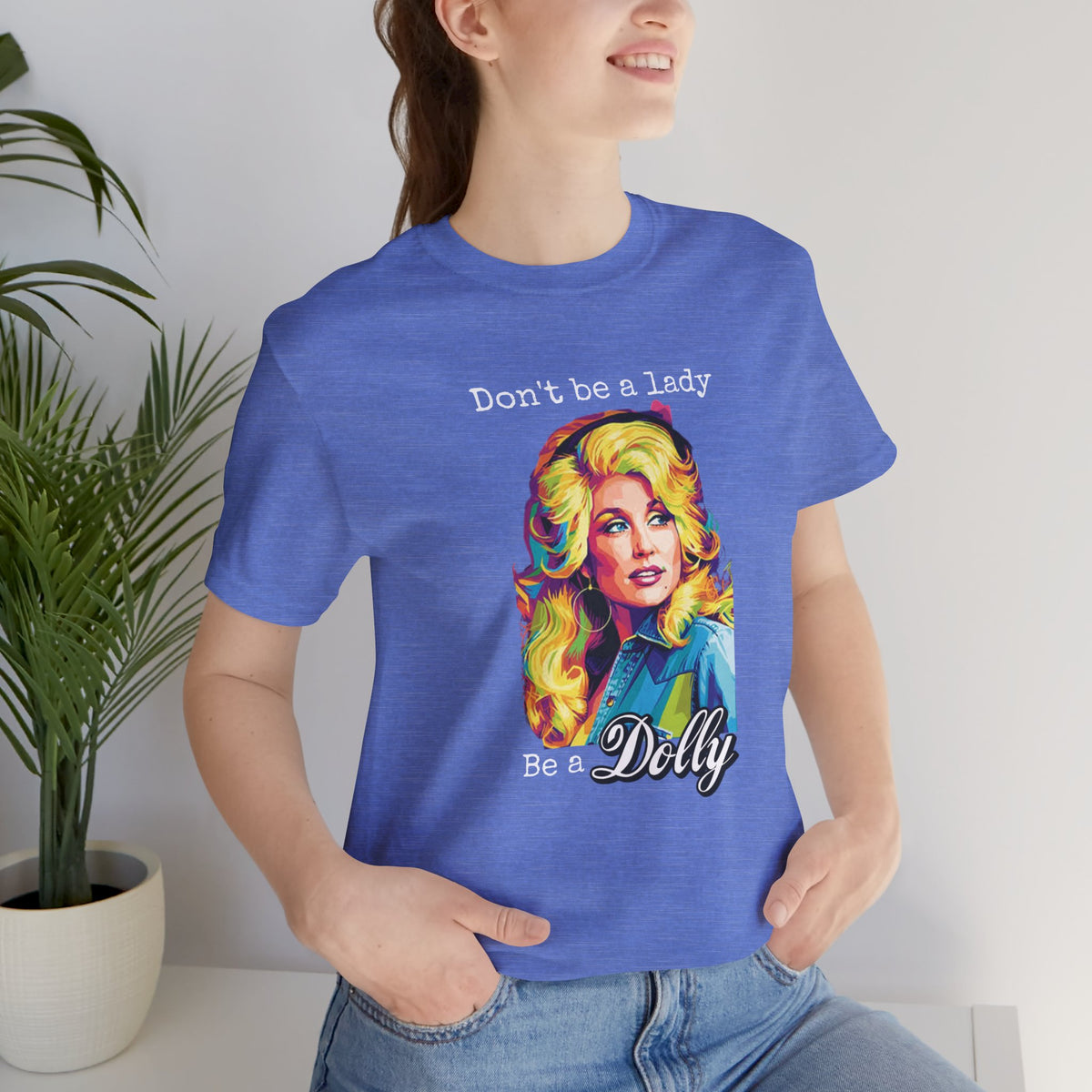 Dolly Parton "Don’t Be a Lady, Be a Dolly" Graphic Tee