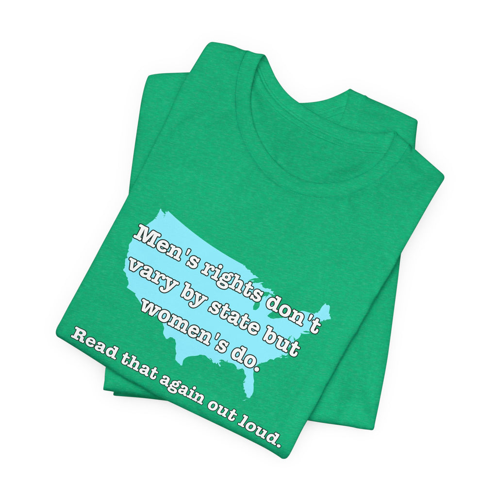 Men's Rights Don't Vary By State But Women's Do Vintage Feminist GraphicBella + Canvas T-Shirt