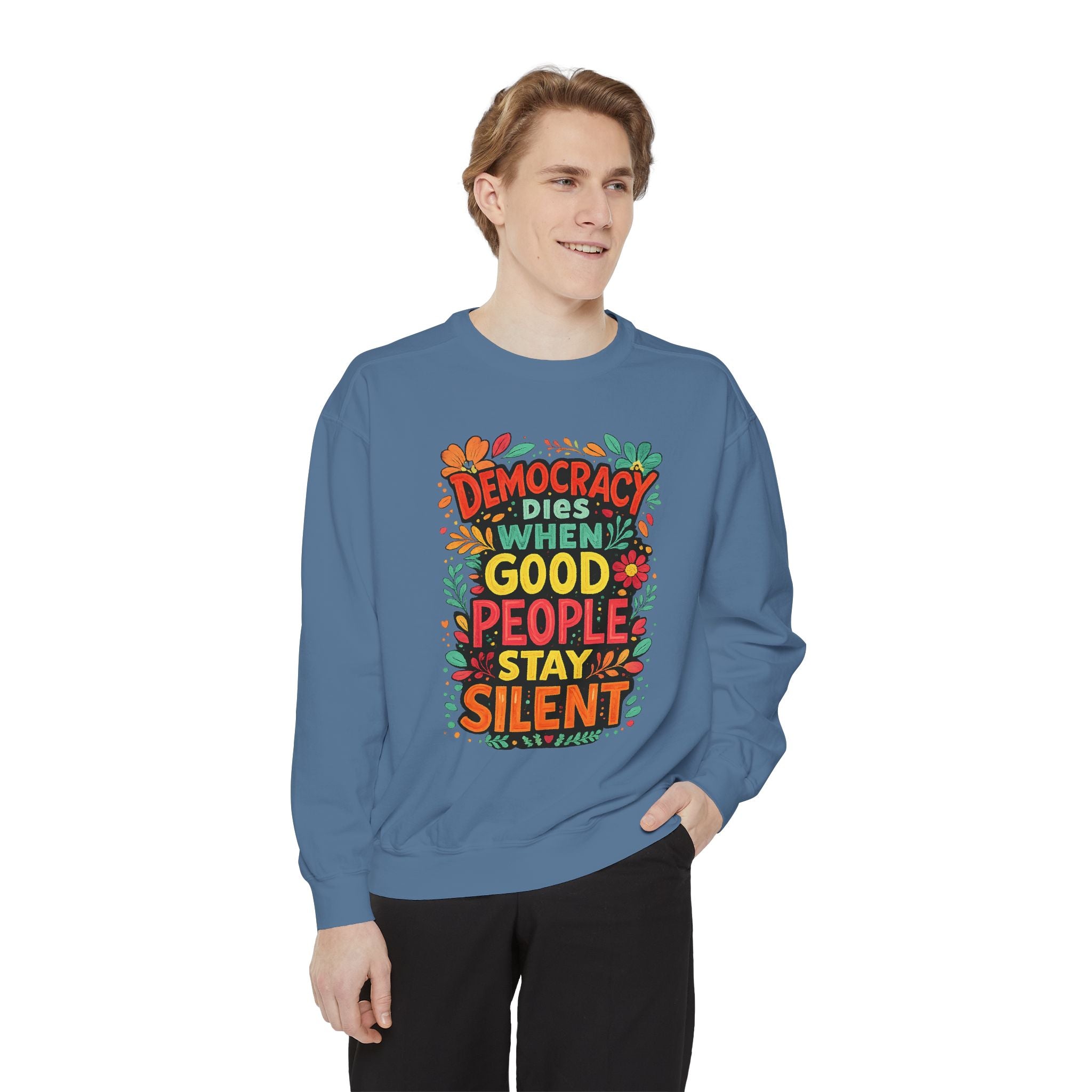 Democracy Dies When Good People Stay Silent Sweatshirt