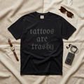 Tattoos Are Trashy Comfort Colors T-Shirt