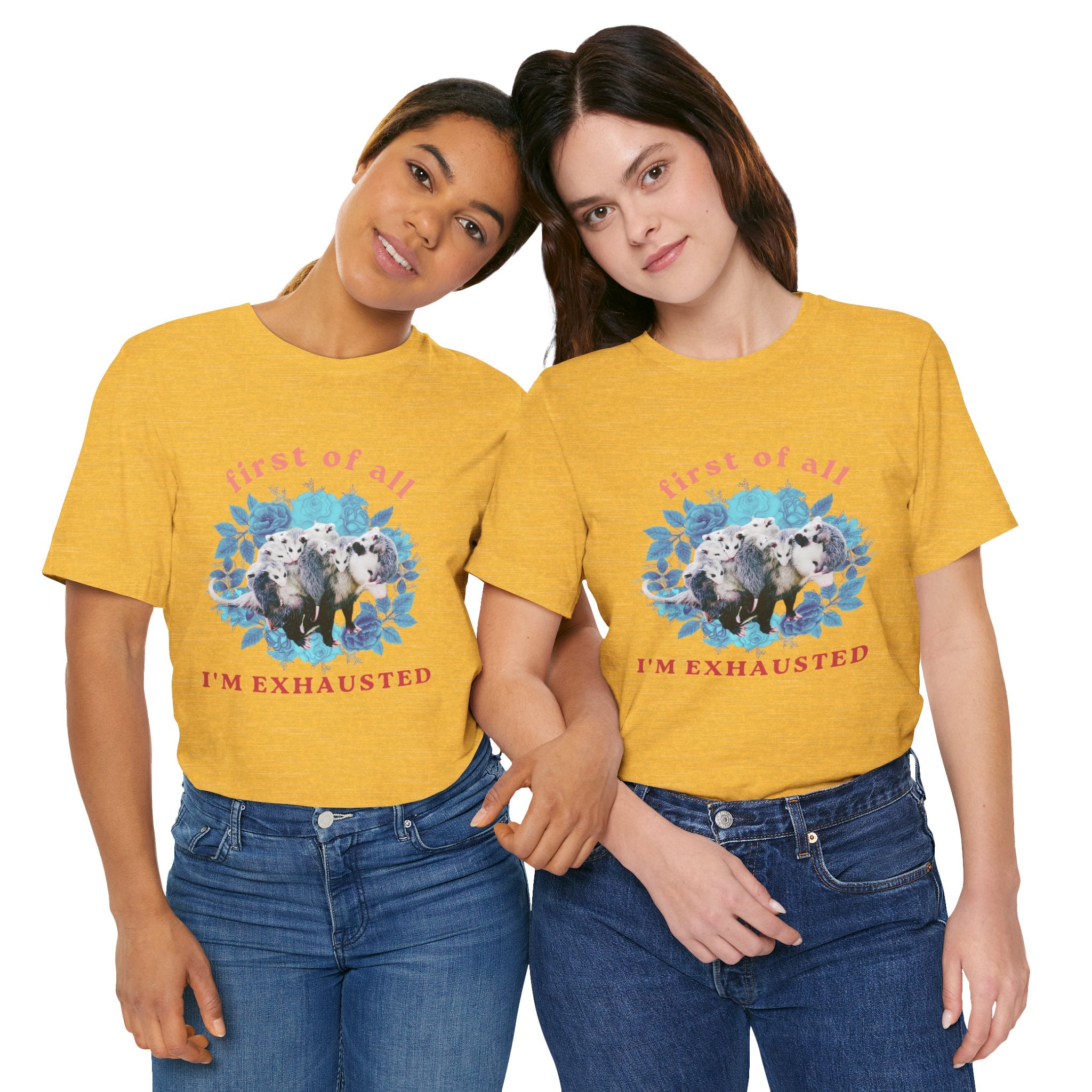 First of All I'm Exhausted Floral Possum Bella + Canvas T-Shirt