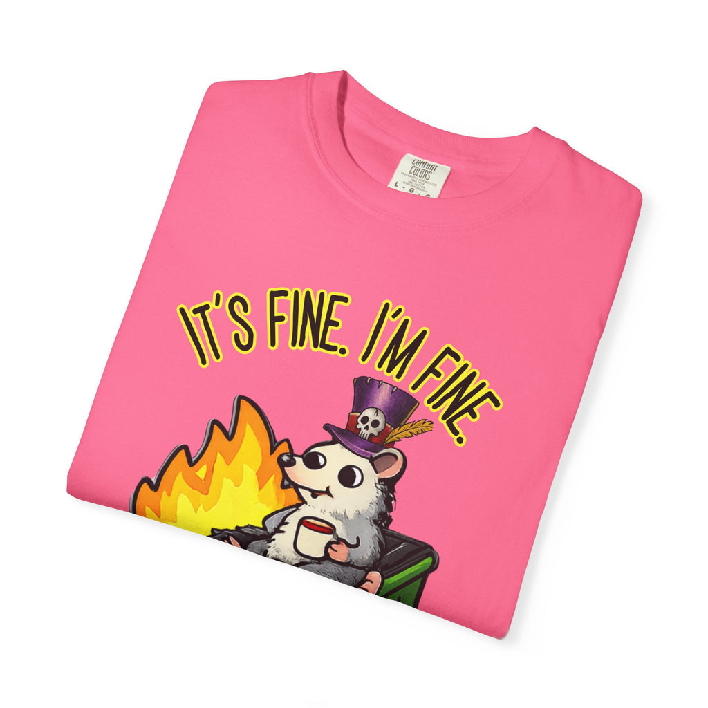 It’s Fine Dumpster Fire Comfort Colors T-Shirt