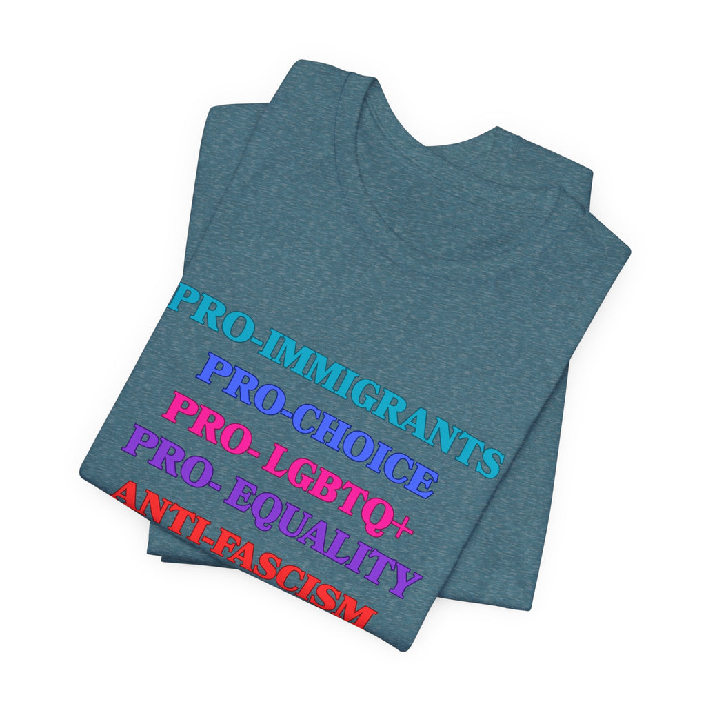 Pro-Equality Political Statement Tee — Pro-Immigrant • Pro-Choice • Pro-LGBTQ+