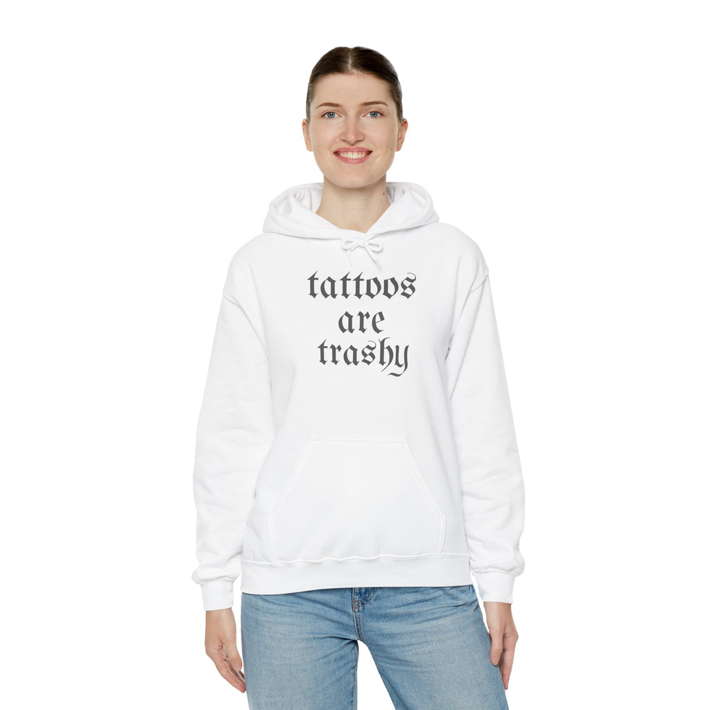 Tattoos Are Trashy Pullover Gildan Hoodie