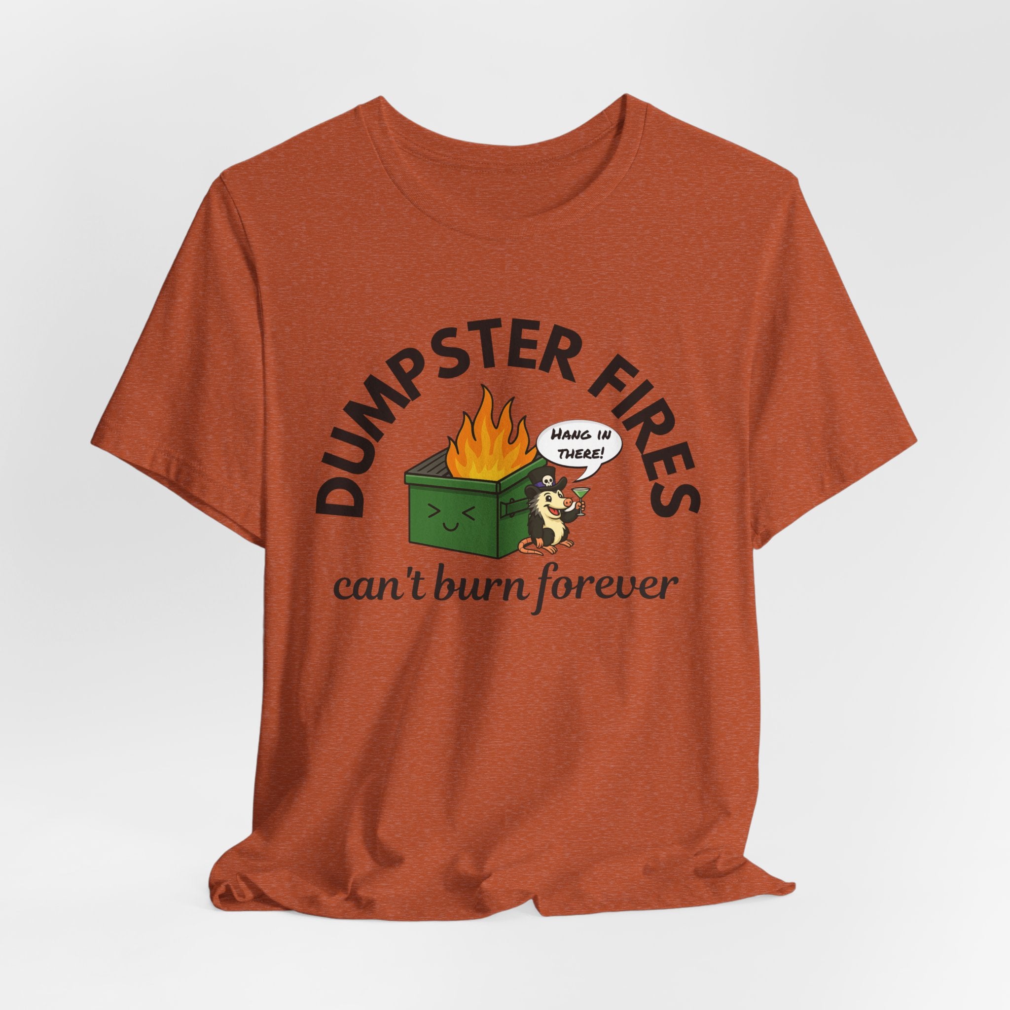 Dumpster Fires Can't Burn Forever Screaming Possum T-Shirt | Funny Graphic Tee