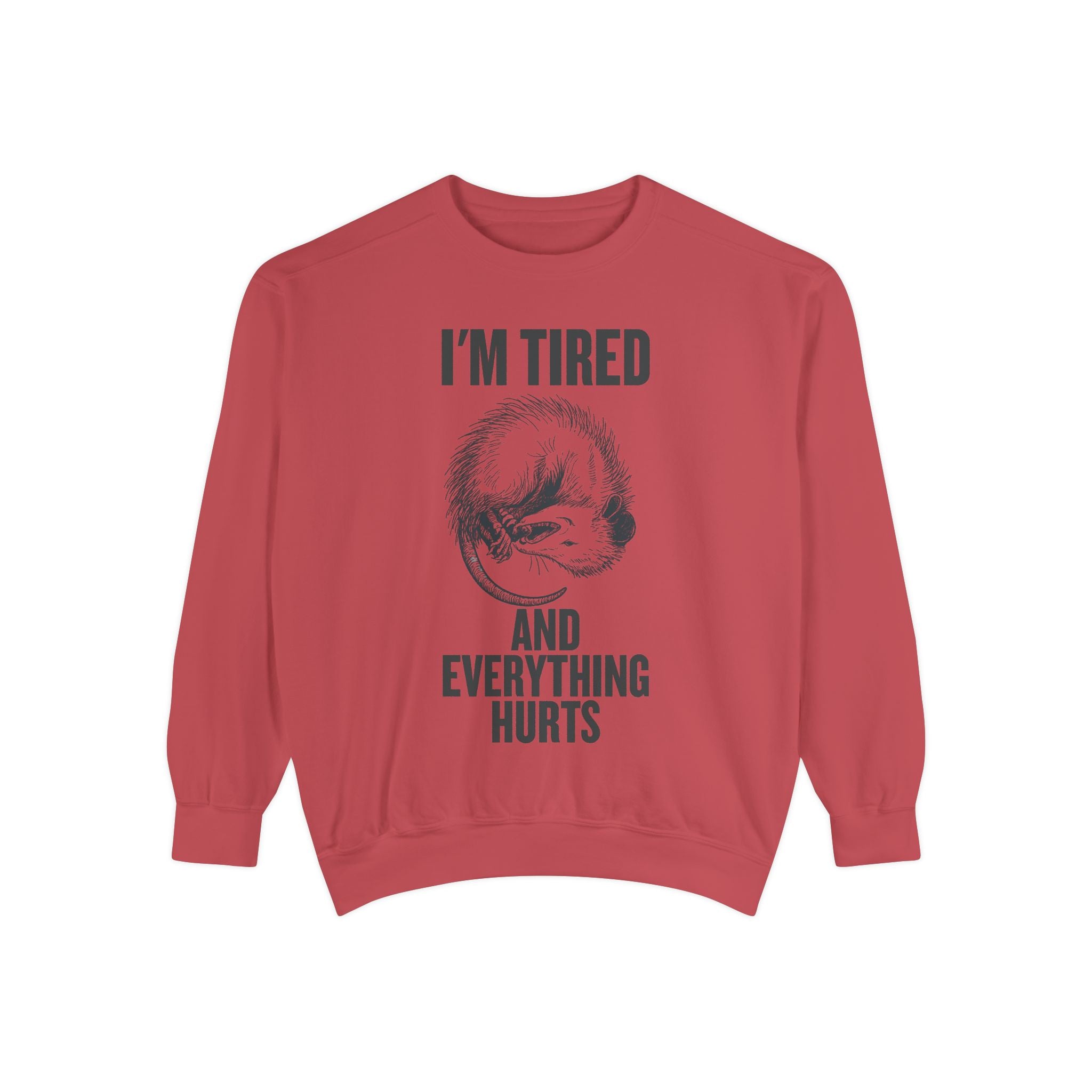 I'm Tired and Everything Hurts - Possum Crewneck Sweatshirt