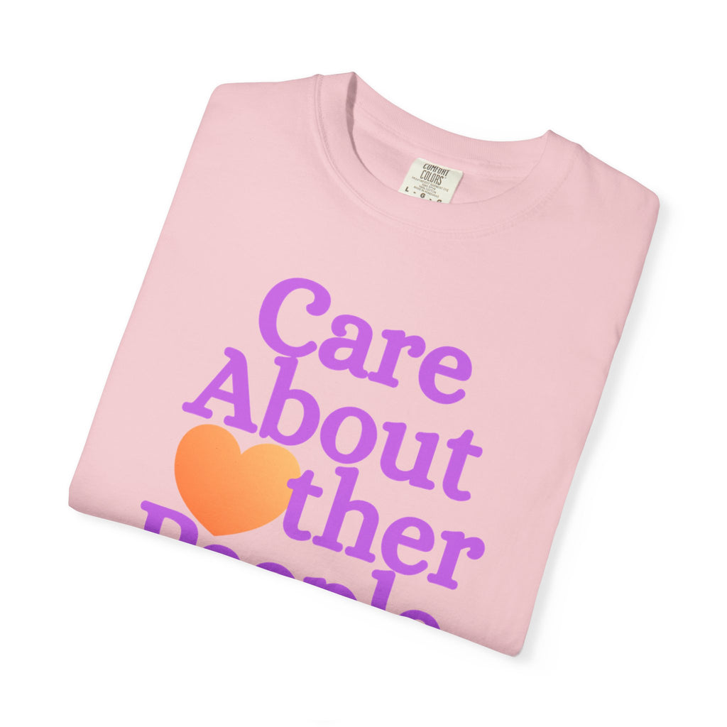 Care About Other People Comfort Colors T-Shirt