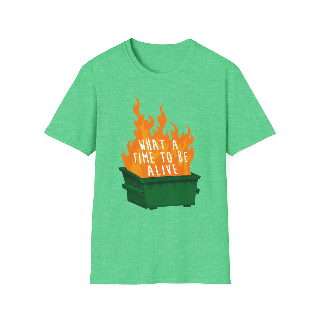 What a Time to Be Alive Dumpster Fire Gildan 64000 Soft Style Graphic Tee