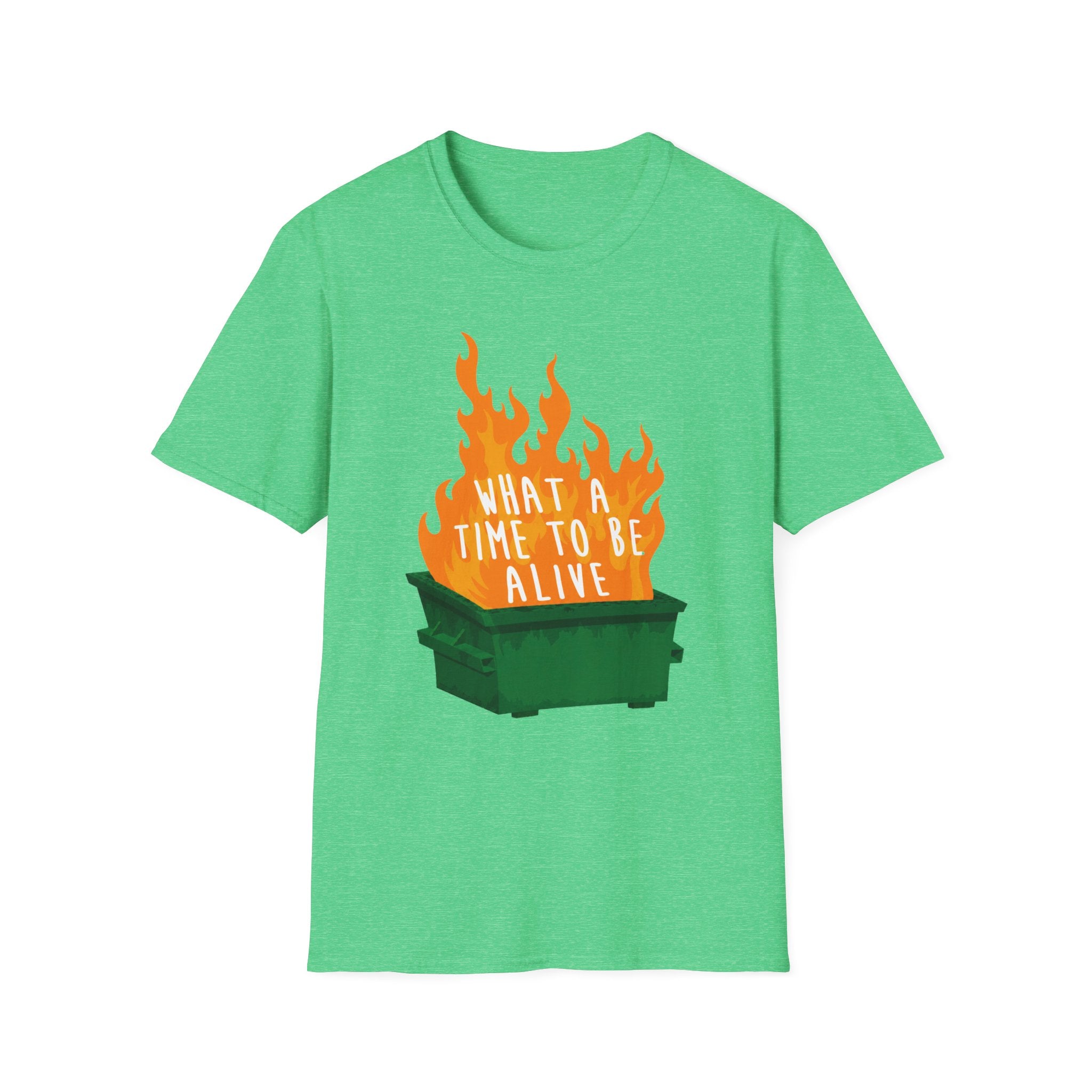 What a Time to Be Alive Dumpster Fire Gildan 64000 Soft Style Graphic Tee