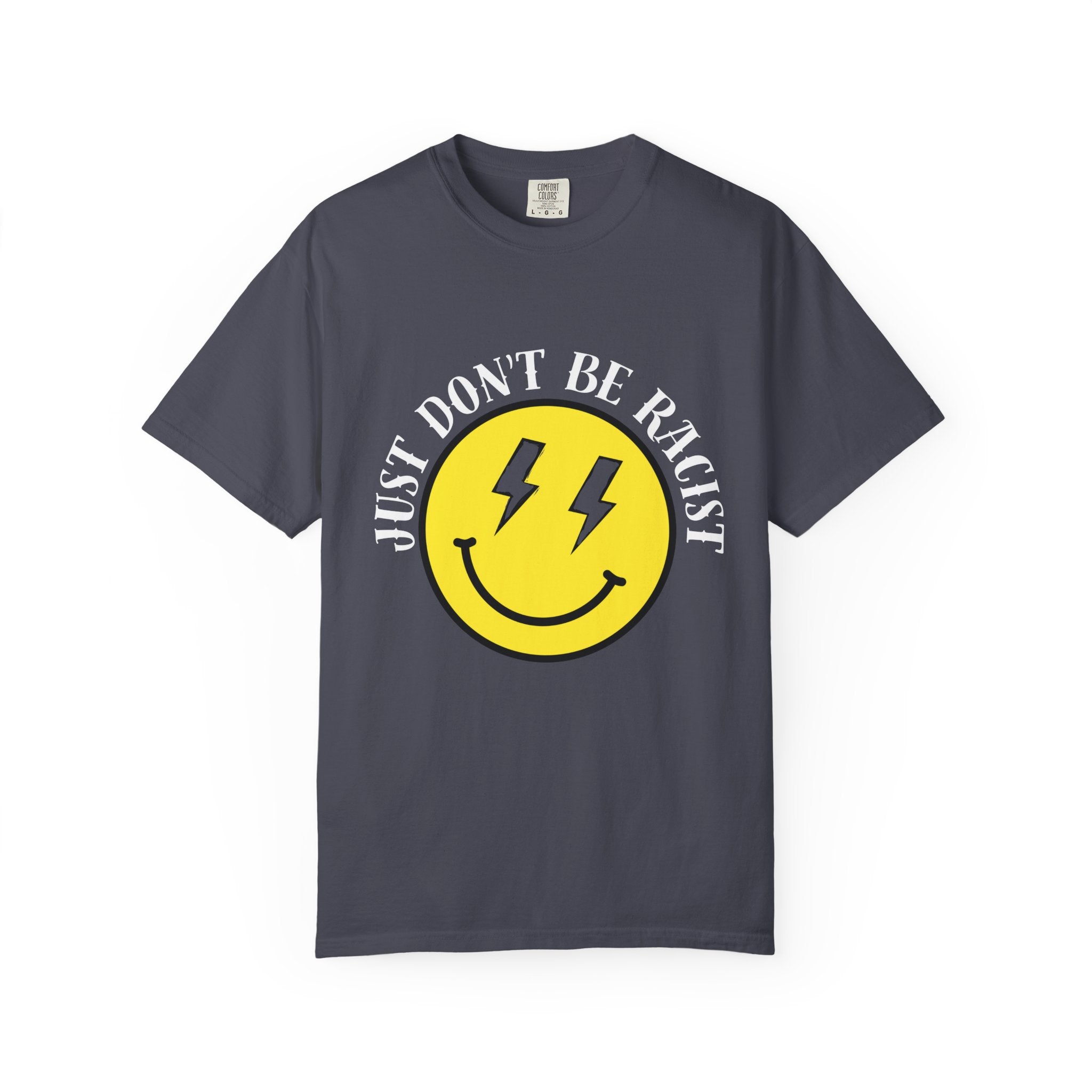 Just Don't Be Racist Smiley Comfort Colors T-Shirt