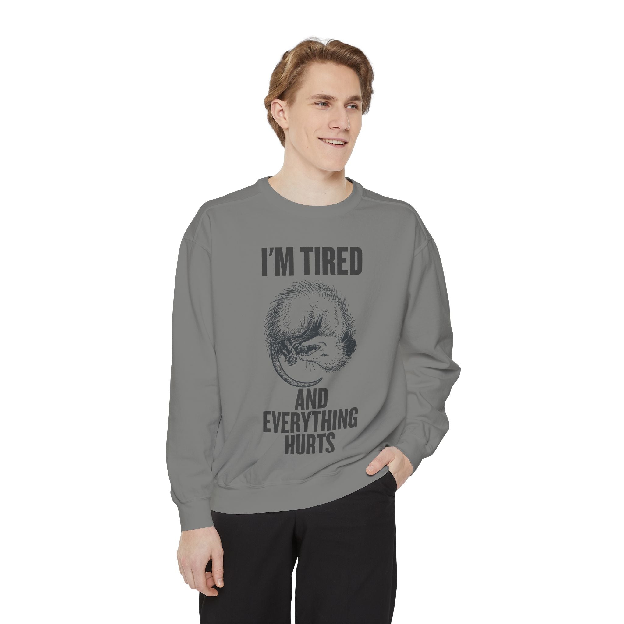 I'm Tired and Everything Hurts - Possum Crewneck Sweatshirt