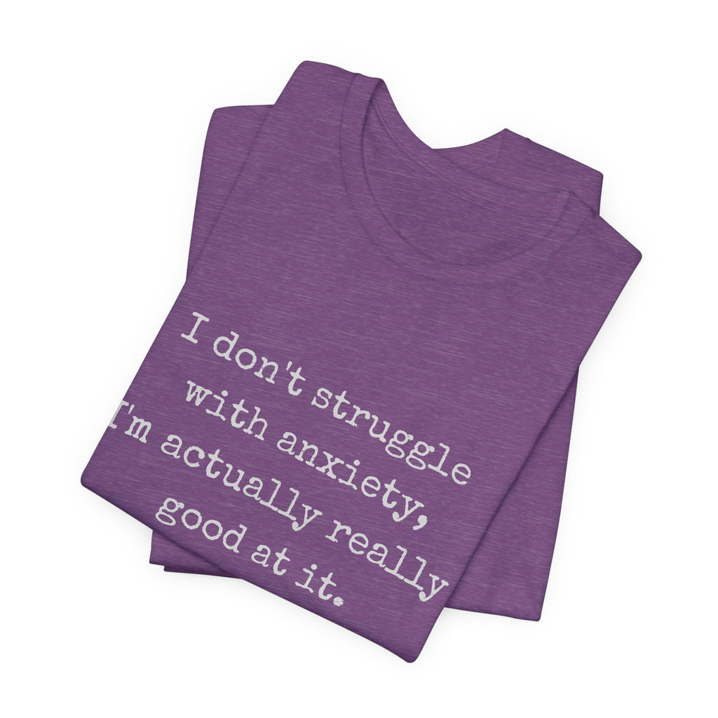 Actually Really Good At Anxiety Bella + Canvas Tee