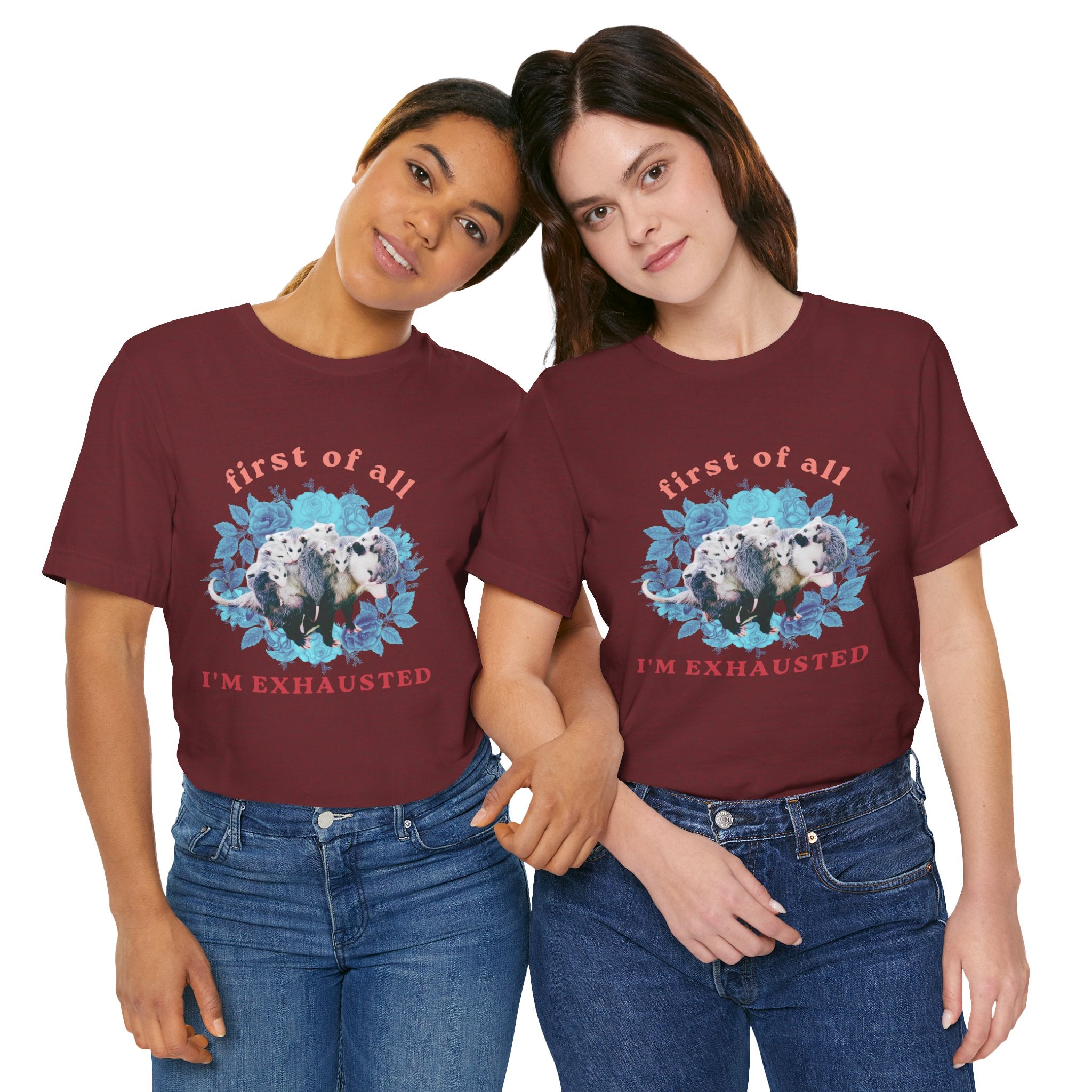First of All I'm Exhausted Floral Possum Bella + Canvas T-Shirt