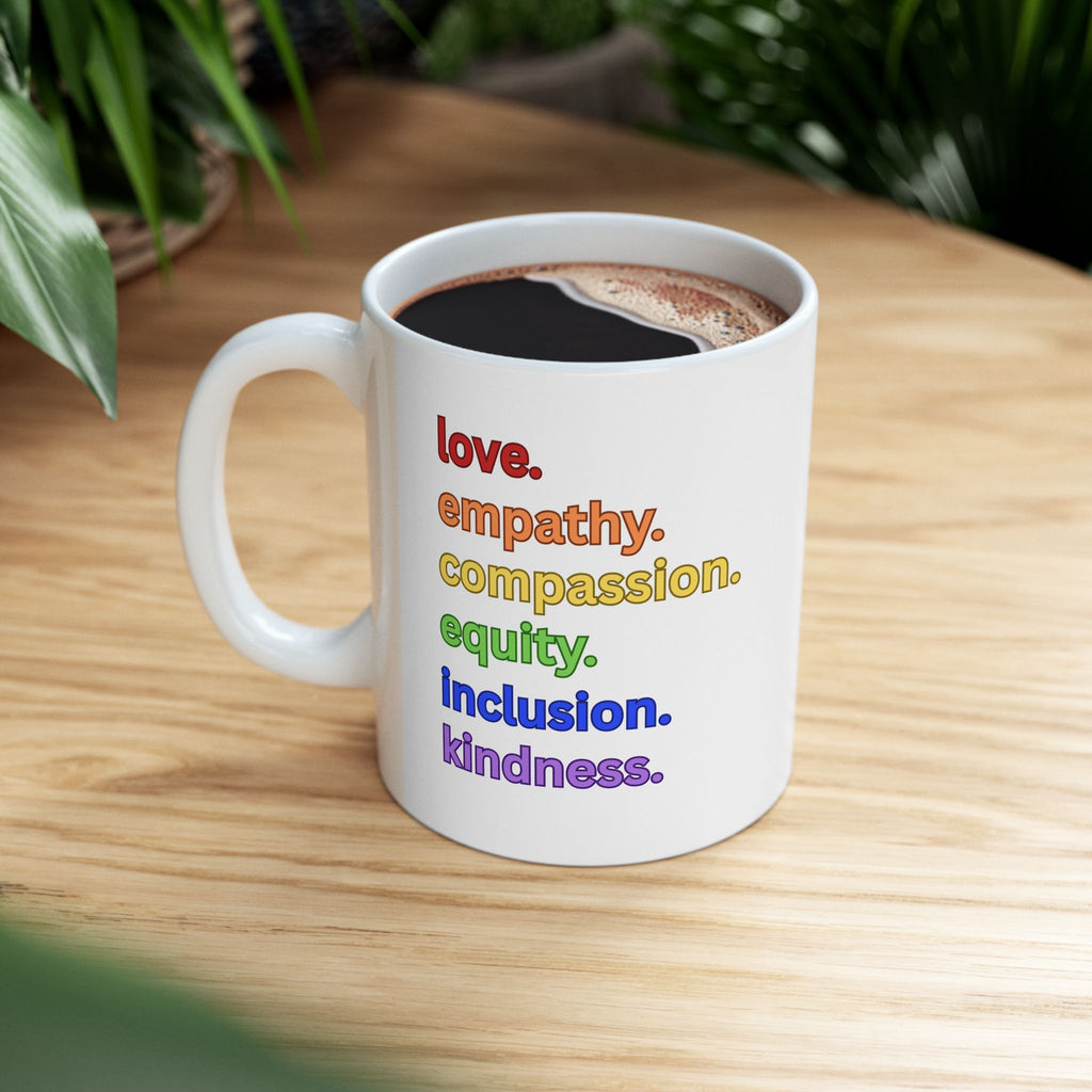 Mug - Love Empathy Compassion Equity Inclusion Kindness Ceramic Mug (11oz, 15oz)