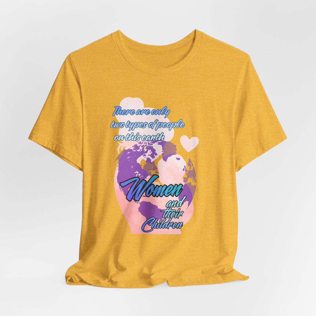 Women and Girls Unite Tee — 'There are only two types of people on this earth' Feminist Graphic T-Shirt