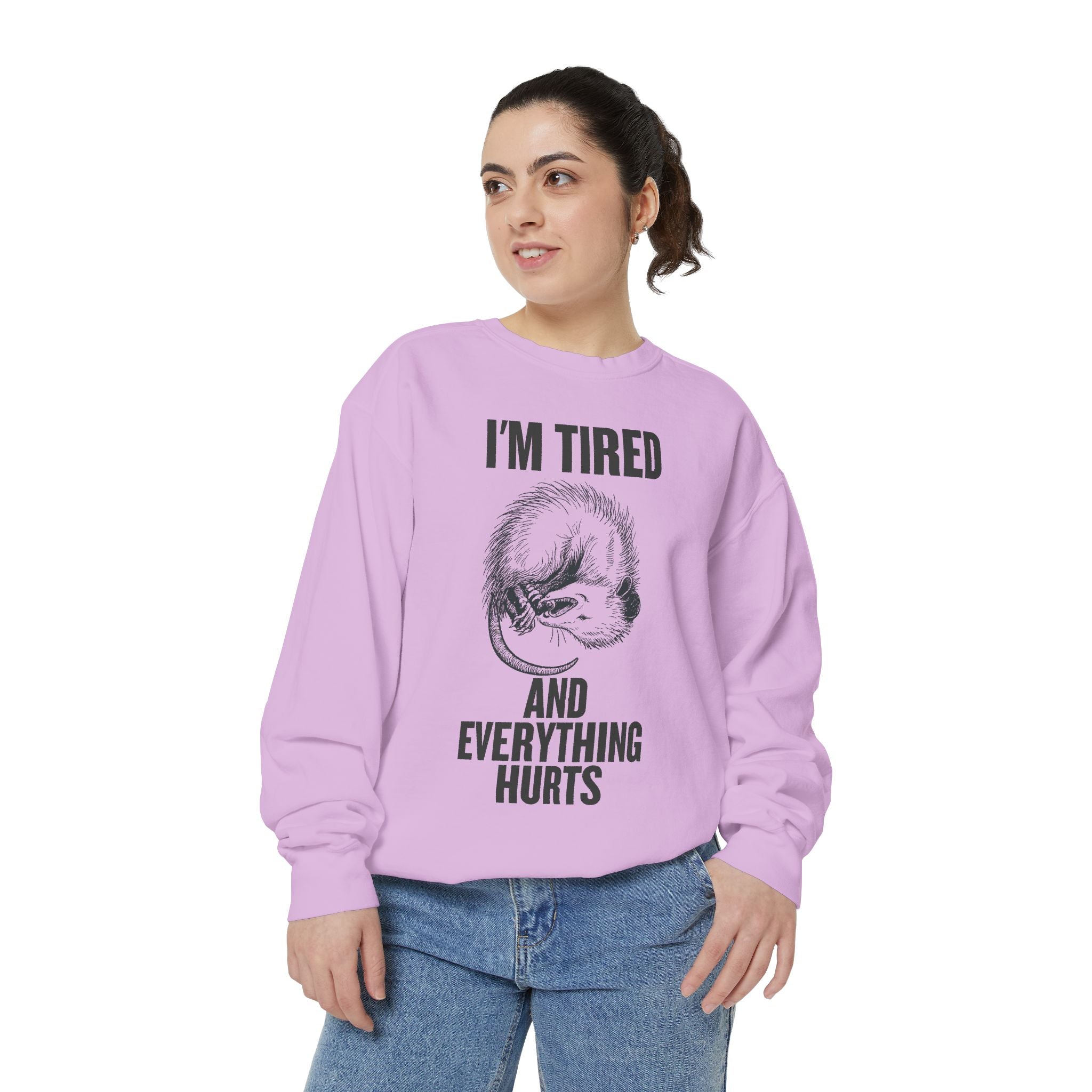 I'm Tired and Everything Hurts - Possum Crewneck Sweatshirt