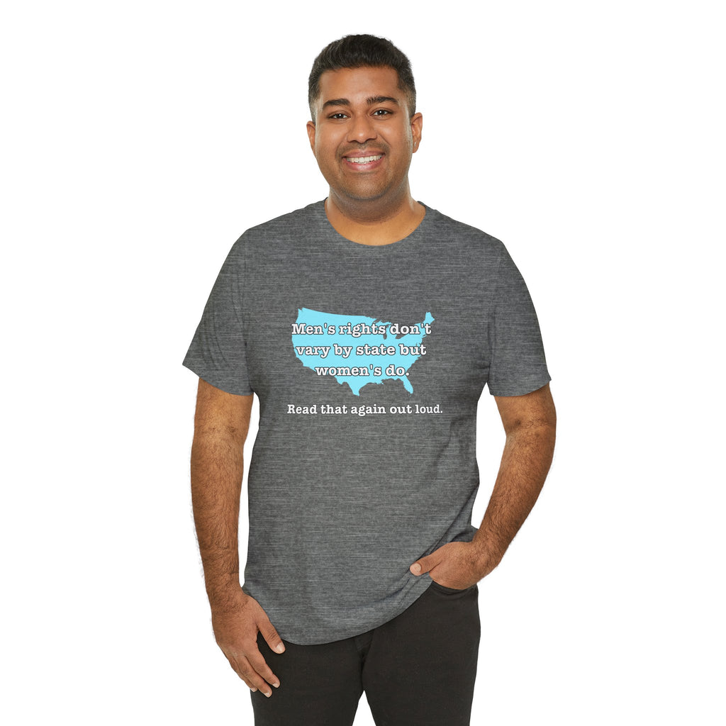 Men's Rights Don't Vary By State But Women's Do Vintage Feminist GraphicBella + Canvas T-Shirt