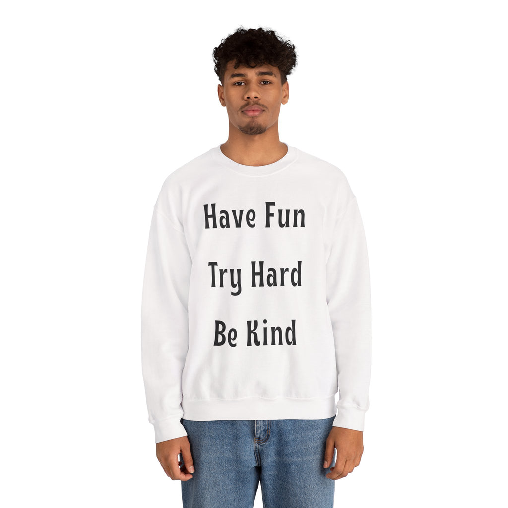 Have Fun Try Hard Be Kind Gildan Crewneck Sweatshirt