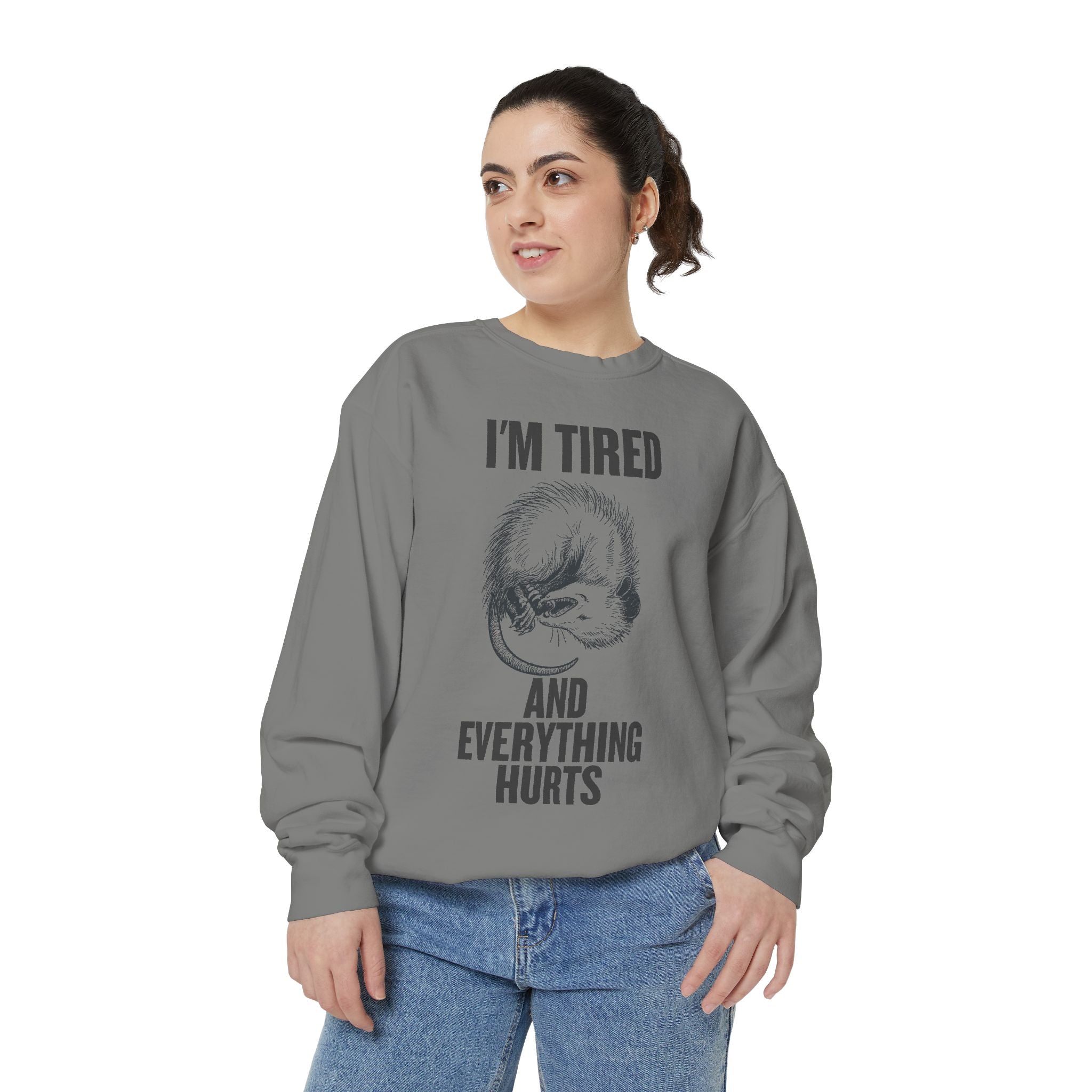 I'm Tired and Everything Hurts - Possum Crewneck Sweatshirt
