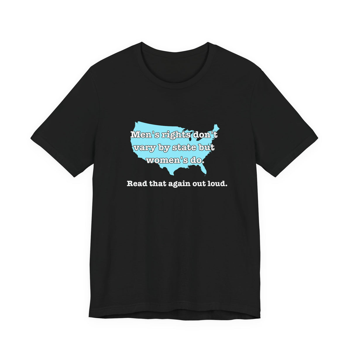 Men's Rights Don't Vary By State But Women's Do Vintage Feminist GraphicBella + Canvas T-Shirt
